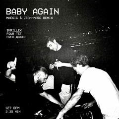 Fred Again & Skrillex & Four Tet - Baby Again.. (Maesic & Jean-Marc Remix)