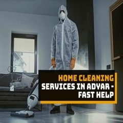Home Cleaning Services In Adyar - Fast Help