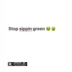 100 Methods x YNSLATT - Stop Sippin Green