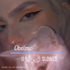Obsimo - U✨🌙 slowed