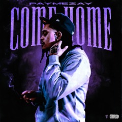 PayMeZay - Come Home [Thizzler Exclusive]