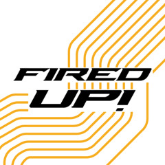 FIRED UP! #006