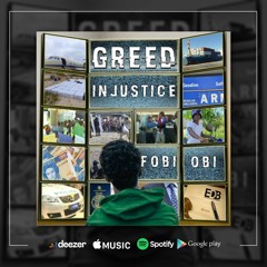 Fobi Obi Greed In Injustice Prod. By Modallaz