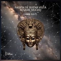 Pasion De Buena Vista - Bésame Mucho (XAMAN Edit)