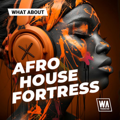 Afro House Fortress | Construction Kits, Melody Loops & Drums