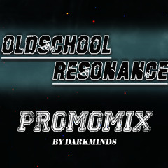 Oldschool Resonance // promomix by Darkminds
