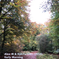 Early Morning - Alex M & DjArtw2001