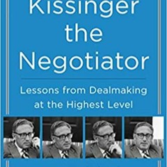 eBooks ✔️ Download Kissinger the Negotiator: Lessons from Dealmaking at the Highest Level Online Boo