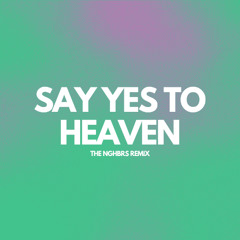 Lana Del Rey - Say Yes To Heaven (The NGHBRS Remix)