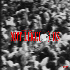 Not Like Us (hmp Edit)