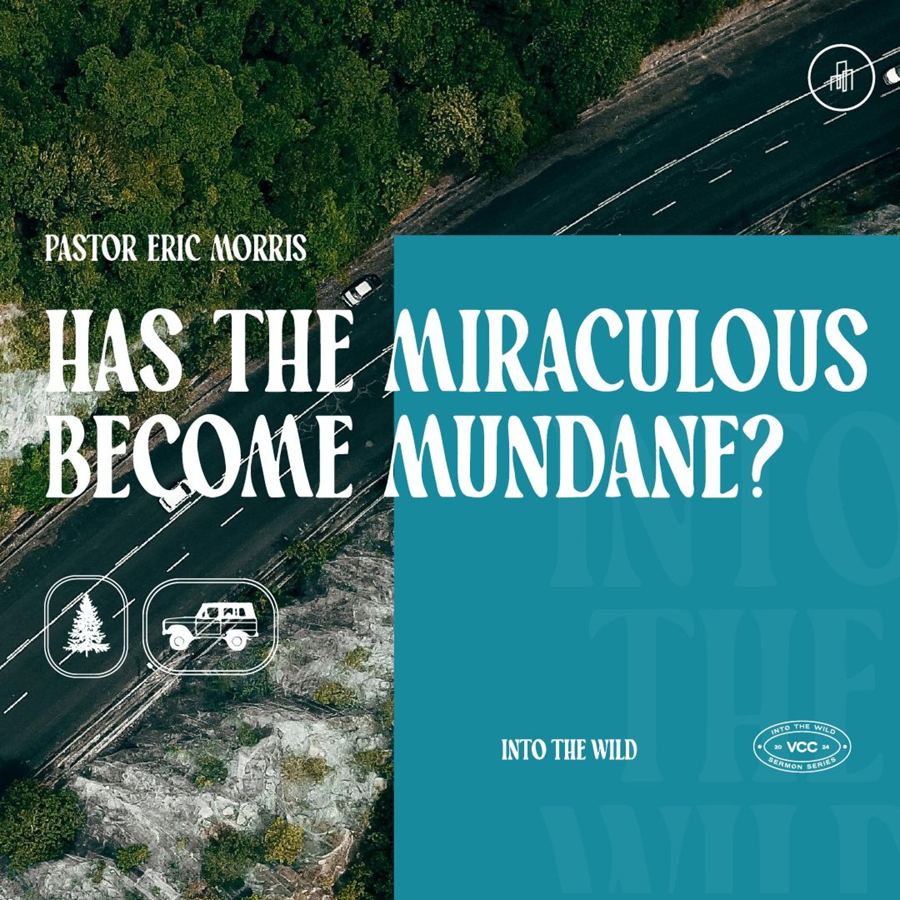 Into The Wild: Has The Miraculous Become Mundane? Ps Eric Morris episode artwork