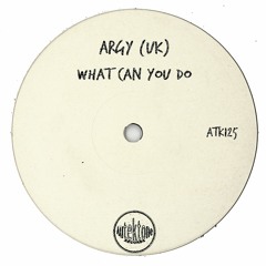 ATK125 - Argy (Uk) "What Can You Do" (Original Mix)(Preview)(Autektone Records)(Out Now)