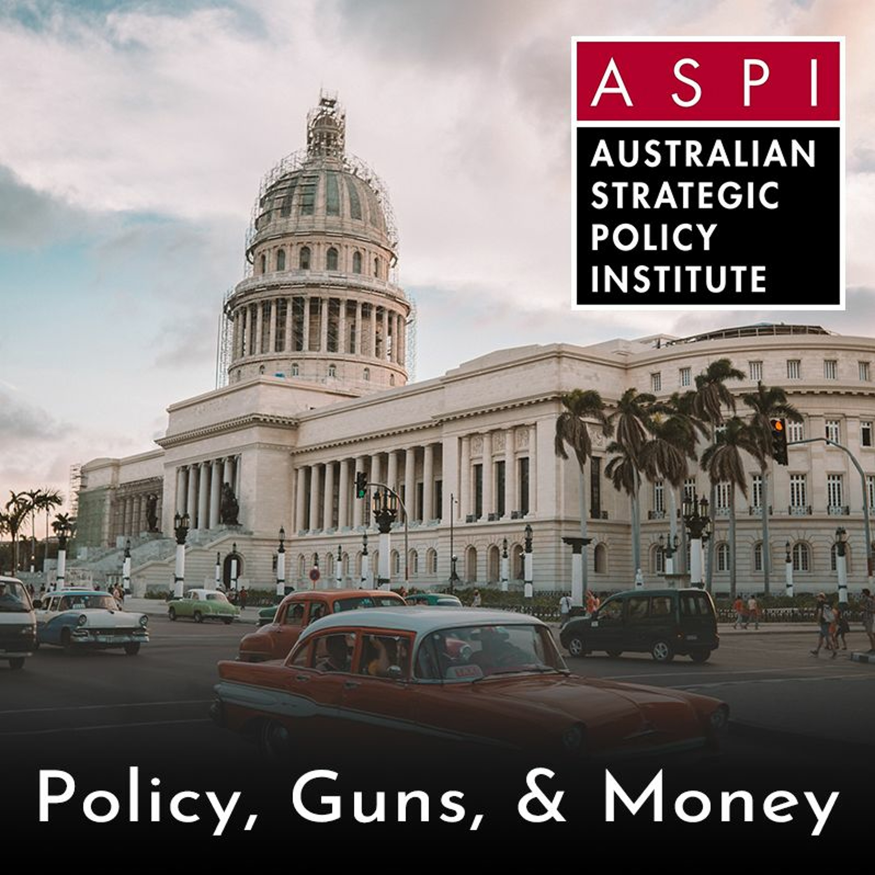 ASPI Podcast: Policy, Guns & Money