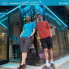 Audiobahn - Dushko Janevski & Bodan Jamakoski (30.06.22)