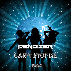 Denoiser - Can't Stop Me
