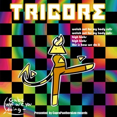 TRICORE - WATCH OUT FOR MY BODY ROLLS (TIGHT PANTS)