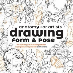 ((Ebook)) 🌟 Anatomy for Artists: Drawing Form & Pose: The ultimate guide to drawing anatomy in per