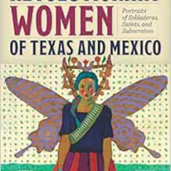 Read EBOOK 🖌️ Revolutionary Women of Texas and Mexico: Portraits of Soldaderas, Sain