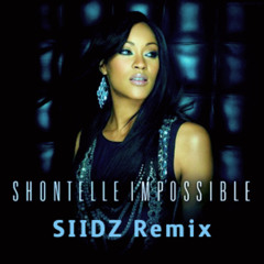 Impossible - Shontelle (SIIDZ remix)
