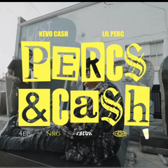 KEVOCASHxLIL PERC- Percs & CASH