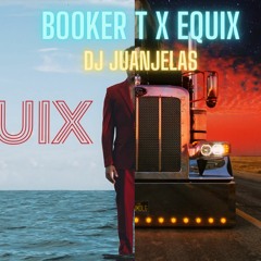 BOOKER T X EQUIX (Juanjelas MASHUP)