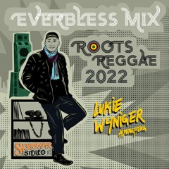Skyscraper Stereo presents: Everbless Mix - Roots Reggae 2022