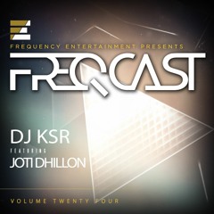 DJ KSR ft. Joti Dhillon - FreqCast Vol. 24