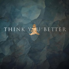 Think You’re Better