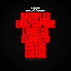 Batuflex X LvbelC5 X Era7Capone X Elmusto - CISTAK CISTAK (Mixed by İBRAHİM KUDS!)