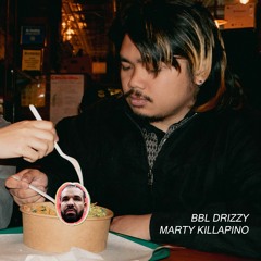 BBL DRIZZY - MARTY KILLAPINO