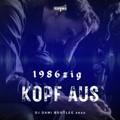 1986zig - Kopf aus - ( Extended Mix )( Dj Dani Bootleg ) 2022