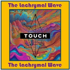 The Lachrymal Wave (Spring'24 PROMO)