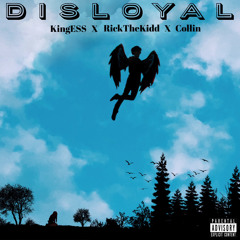 Disloyal - Ft RickTheKidd & Colłin (prod. ramsey beatz)