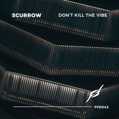 Scurrow - Don't Kill The Vibe [Free Download]
