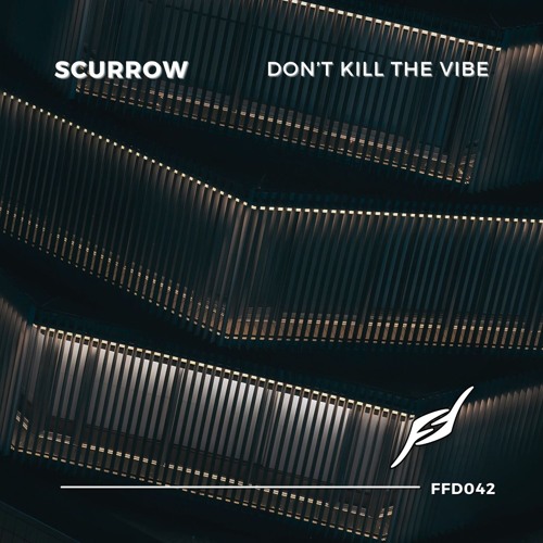 Scurrow - Don't Kill The Vibe [Free Download]