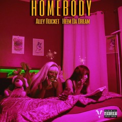 Alley Rocket & Heem Da Dream - Homebody (Prod by Trey Jaded)