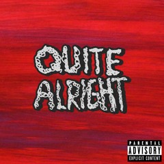QUITE ALRIGHT [W/ $COTTY] [PROD. S1NINJA]