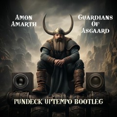 Amon Amarth - Guardians Of Asgaard (Pundeck Uptempo Bootleg) [FREE DL]