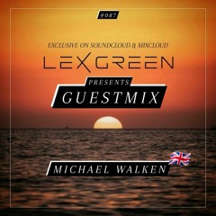 DJ LEX GREEN presents GUESTMIX #087 - MICHAEL WALKEN (UK)
