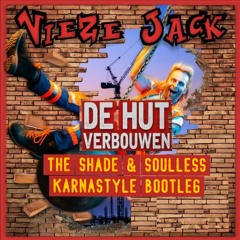 Vieze Jack - De Hut Verbouwen (Carnaval 2020)(The Shade & Soulless Karnastyle Bootleg)