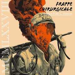 'Frappe Chirurgicale' - Francis Ford C. Version