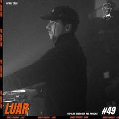 Bipolar Disorder Records Podcast 049 // LUAR