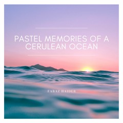 Pastel Memories of a Cerulean Ocean [Original]