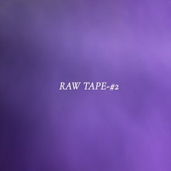 RAW TAPE-#2