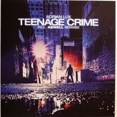 TEENAGE CRIME - ADRIAN LUX (LEWIS CIAVARELLA REMIX) FREE DOWNLOAD