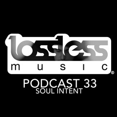 Lossless Music Podcast 33 [ Soul Intent ]