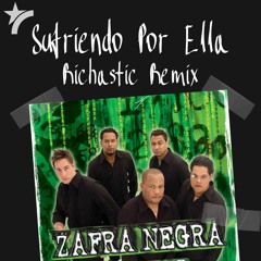 Zafra Negra - Sufriendo por Ella  - Richastic Remix (DJ Edit)