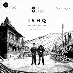 Ishq | Lost Found | Faheem Abdullah New Song | Mein Ishq Kahu Tujy Ho Jahy