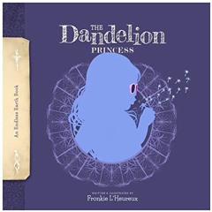 Access [KINDLE PDF EBOOK EPUB] The Dandelion Princess by  Jessica LHeureux 📜