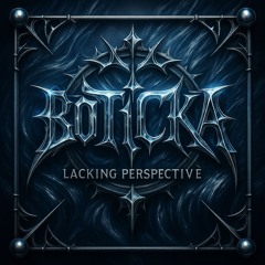 BOTICKA - LACKING PERSPECTIVE (FREE DL)
